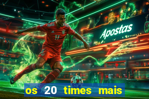 os 20 times mais antigos do brasil